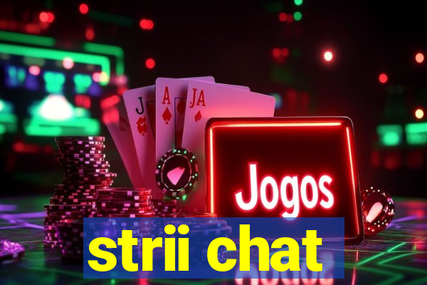 strii chat